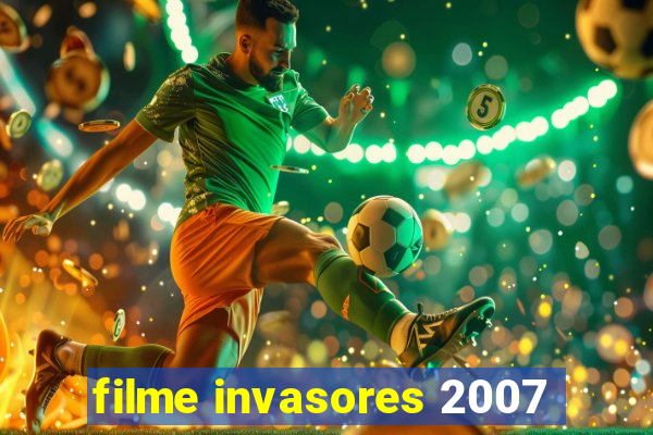 filme invasores 2007